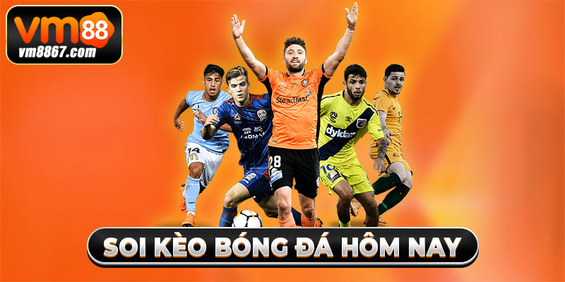 Chuyên Mục Soi Kèo Bóng Đá Hôm Nay Chuẩn Xác Trên Vm88 2 Chuyên Mục Soi Kèo Bóng Đá Hôm Nay Chuẩn Xác Trên Vm88