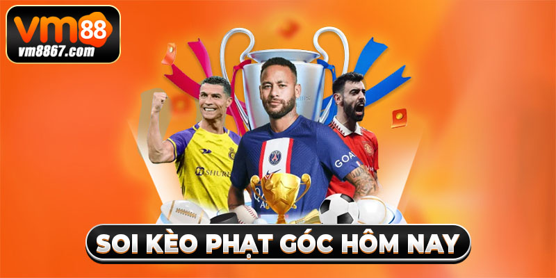 Bí Kíp Soi Kèo Phạt Góc Hôm Nay Thắng Lớn Trên VM88 1 Bí Kíp Soi Kèo Phạt Góc Hôm Nay Thắng Lớn Trên VM88