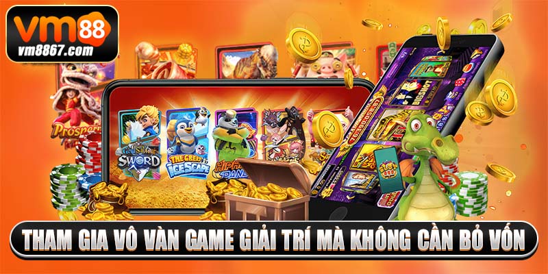 Khuyến mãi Tân Thủ 2025 - Ưu Đãi Vàng Cho Hội Viên Vm88 3 Tham gia vô vàn game giải trí mà không cần bỏ vốn