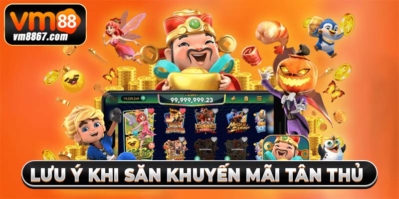 Khuyến mãi Tân Thủ 2025 - Ưu Đãi Vàng Cho Hội Viên Vm88 4 Lưu ý khi săn khuyến mãi tân thủ